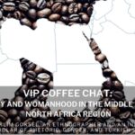 VIP Coffee Chat: Sexuality and Womanhood in the Middle  East and North Africa Region